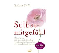 Selbstmitgef??hl: Wie wir uns mit unseren Schw??chen vers??hnen und uns selbst der beste Freund werden by Kristin Neff (2012-09-17)
