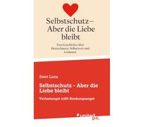 Selbstschutz - Aber die Liebe bleibt: Verlustangst trifft Bindungsangst