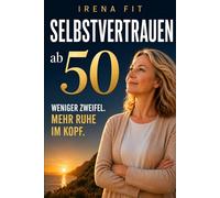 Selbstvertrauen ab 50: Weniger Zweifel. Mehr Ruhe im Kopf.