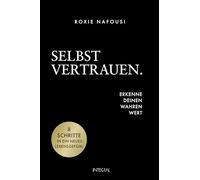 Selbstvertrauen. Erkenne deinen wahren Wert: 8 Schritte in ein neues Lebensgefühl - Der Weltbestseller von der Manifestations-Queen Roxie Nafousi