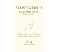 SELBSTWERT II: Die Stimme unter der Angst