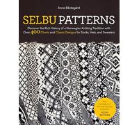 Selbu Patterns: Discover the Rich History of a Norwegian Knitting Tradition with Over 400 Charts and Classic Designs for Socks, Hats, and Sweaters