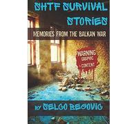 Selco Begovic SHTF Survival Stories (Tascabile)