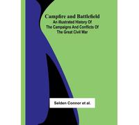 Selden Connor E Campfire and Battlefield; An Illustrated History of (Tascabile)