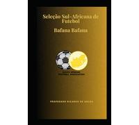 Seleção Sul-Africana de Futebol: Bafana Bafana