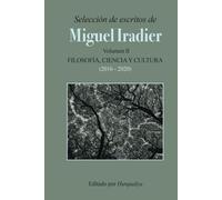 Selección de escritos de MIGUEL IRADIER (Volumen II): Filosofía, Ciencia y Cultura