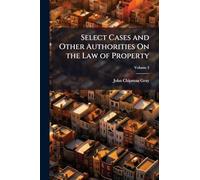 Select Cases and Other Authorities On the Law of Property