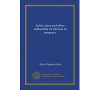 Select cases and other authorities on the law of property (v.01)