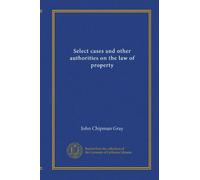 Select cases and other authorities on the law of property (v.03)