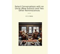 Select Conversations with an Uncle (Now Extinct) and Two Other Reminiscences