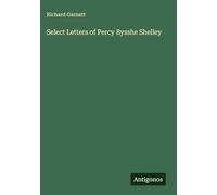 Select Letters of Percy Bysshe Shelley