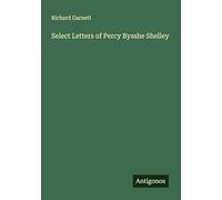 Select Letters of Percy Bysshe Shelley