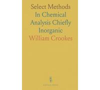 Select Methods: In Chemical Analysis Chiefly Inorganic