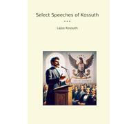 Select Speeches of Kossuth