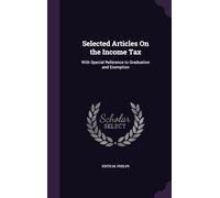 Selected Articles on the Income Tax, With Special Reference to Graduation and Exemption