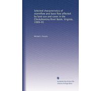 Selected characteristics of stormflow and base flow affected by land use and cover in the Chickahominy River Basin, Virginia, 1989-91