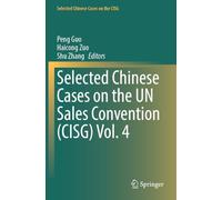 Selected Chinese Cases on the UN Sales Convention (CISG) Vol. 4