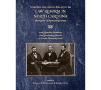 Selected Documents Relating to Law Reform in North Carolina During the Nineteenth Century: With Numerous Documents from Surrounding Centuries to Provide Historical Context