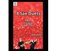 Selected Duets for Saxophone: 8 Sax duets-2 octaves - EASY Grade 2. VOL 1.: FUNK, LATIN, BLUES, JAZZ, ROCK, REGGAE