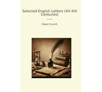 Selected English Letters (XV-XIX Centuries)
