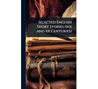 Selected English Short Stories (xix and xx Centuries)