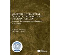 Selected Intellectual Property, Internet, and Information Law, Statutes, Regulations, and Treaties, 2025 (Selected Statutes)