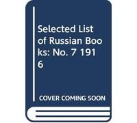 Selected List of Russian Books: No. 7 1916