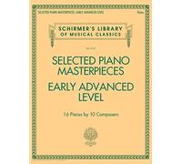 Selected Piano Masterpieces - Early Advanced Level : 16 Pieces by 10 Composers