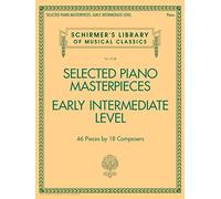 Selected Piano Masterpieces: Early Intermediate Level, 46 Pieces by 18 Composers - Raccolta di Spartiti per Pianoforte Solo | 46 Brani Classici di Bach, Beethoven, Burgmüller, Schumann, Tchaikovsky