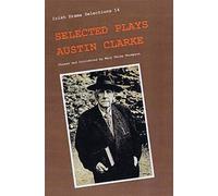 Selected Plays of Austin Clarke: Chosen and Introduced by Mary Shine Thompson: 14