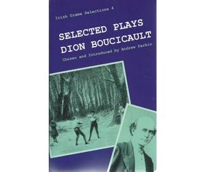 Selected Plays of Dion Boucicault: v. 4