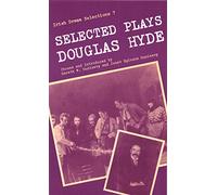 Selected Plays of Douglas Hyde: 7