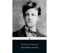 Arthur Rimbaud Selected Poems and Letters (Tascabile)