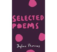 Selected Poems: Dylan Thomas