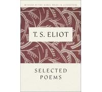 Selected Poems: Essential T.S. Eliot-Celebrated Modern Verse Chosen by the Poet Himself