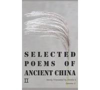 Selected Poems of Ancient China Ⅱ: Newly Translated by Amelia K, Gemma G