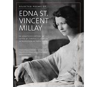 Selected Poems of Edna St. Vincent Millay: An Annotated Edition