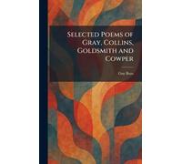 Selected Poems of Gray, Collins, Goldsmith and Cowper