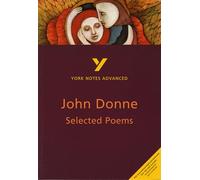 Selected Poems of John Donne: York Notes Advanced - everything you need to study and prepare for the 2027, 2028 exams: everything you need to catch ... prepare for 2021 assessments and 2022 exams