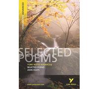 Selected Poems of John Keats: York Notes Advanced - everything you need to study and prepare for the 2027, 2028 exams: York Notes Series