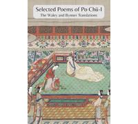Selected Poems of Po Chü-i: The Waley and Bynner Translations