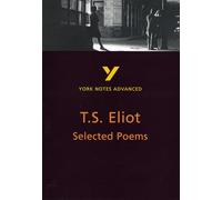 Selected Poems of T S Eliot (York Notes Advanced) English Literature Study Guide - for 2025, 2026 exams: everything you need to catch up, study and prepare for 2021 assessments and 2022 exams