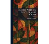 Selected Political Essays of James Wilson