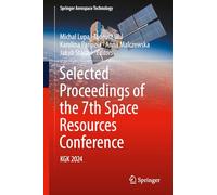 Selected Proceedings of the 6th Space Resources Conference: Kgk 2024