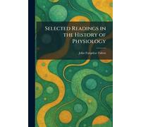Selected Readings in the History of Physiology