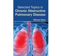 Selected Topics in Chronic Obstructive Pulmonary Disease (Copertina rigida)