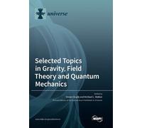 Selected Topics in Gravity, Field Theory and Quantum Mechanic (Copertina rigida)