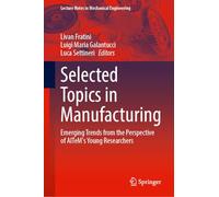 Selected Topics in Manufacturing: Emerging Trends from the Perspective of Aitem's Young Researchers