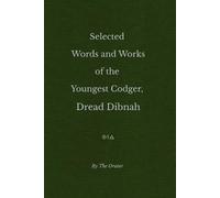 Selected Words and Works of the Youngest Codger, Dread Dibnah