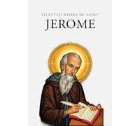 Selected Works of Saint Jerome (Annotated)